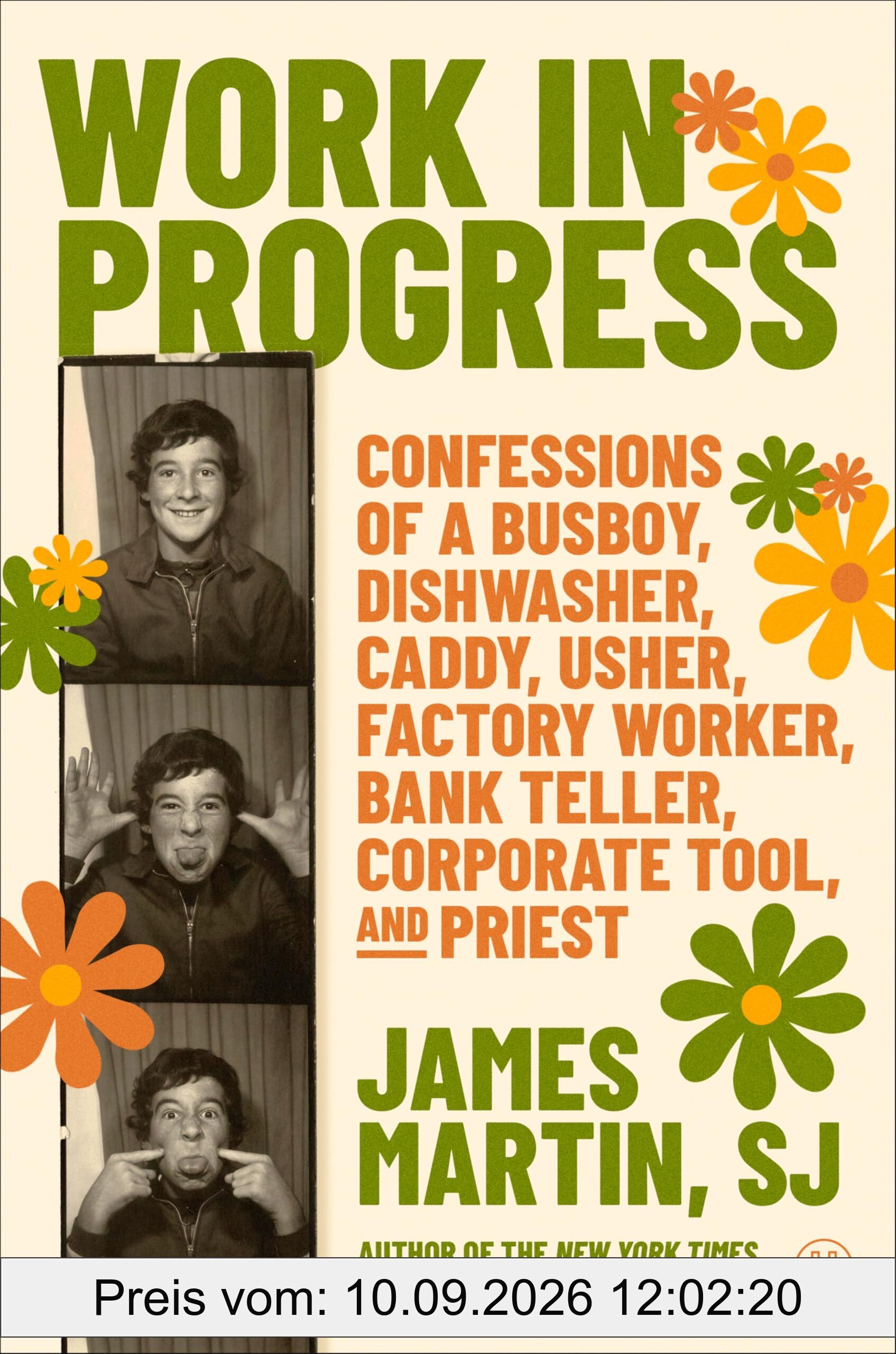 Work in Progress: Confessions of a busboy, dishwasher, caddy, usher, factory worker, bank teller, corporate tool, and priest – A Funny, Wise, and Inspiring Spiritual Memoir