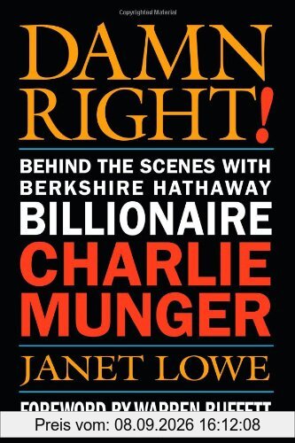 Damn Right! Behind the Scenes with Berkshire Hathaway Billionaire Charlie Munger (Finance & Investments)