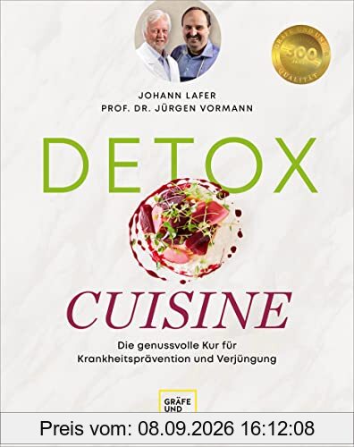 Detox Cuisine: Die genussvolle 4-Wochen-Kur für Krankheitsprävention und Verjüngung (Gräfe und Unzer Einzeltitel)