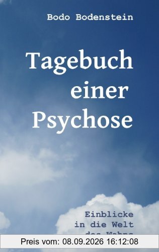 Tagebuch einer Psychose: Einblicke in die Welt des Wahns