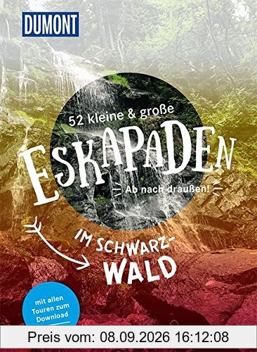 52 kleine & große Eskapaden im Schwarzwald: Ab nach draußen! (DuMont Eskapaden)
