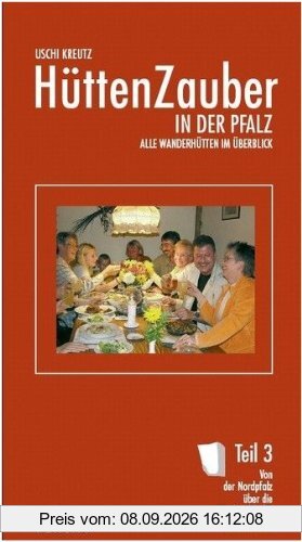 Hüttenzauber in der Pfalz, Teil 3: Alle Wanderhütten im Überblick. Von der Nordpfalz über die Vorderpfalz bis zum Bienwald