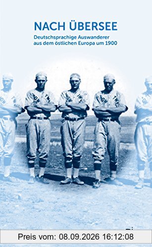 Nach Übersee: Deutschsprachige Auswanderer aus dem östlichen Europa um 1900