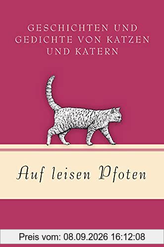 Auf leisen Pfoten - Geschichten und Gedichte von Katzen und Katern: Geschichten und Gedichte von Katzen und Katern (Geschenkbuch Gedichte und Gedanken, Band 14)