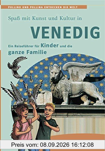 Venedig - Ein Reiseführer für Kinder und die ganze Familie: Pollino und Pollina entdecken die Welt