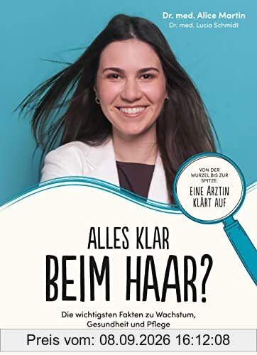 Alles klar beim Haar?: Die wichtigsten Fakten zu Wachstum, Gesundheit und Pflege
