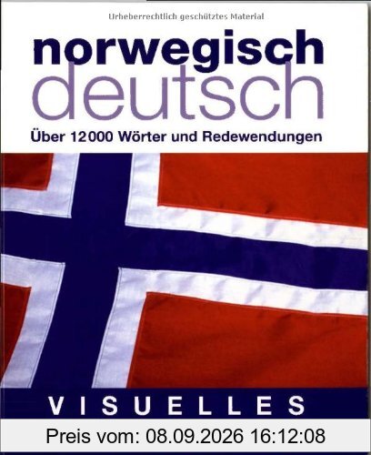 Visuelles Wörterbuch Norwegisch-Deutsch: Über 12.000 Wörter und Redewendungen