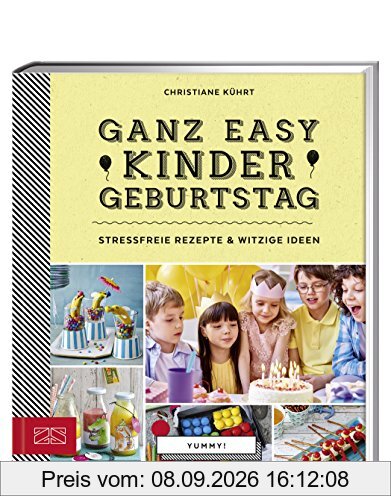 Ganz easy Kindergeburtstag: Stressfreie Rezepte & witzige Ideen