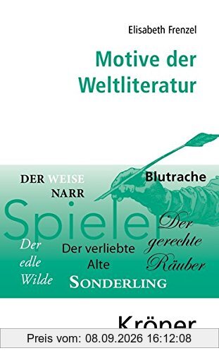 Motive der Weltliteratur: Ein Lexikon dichtungsgeschichtlicher Längsschnitte (Kröners Taschenausgaben (KTA))