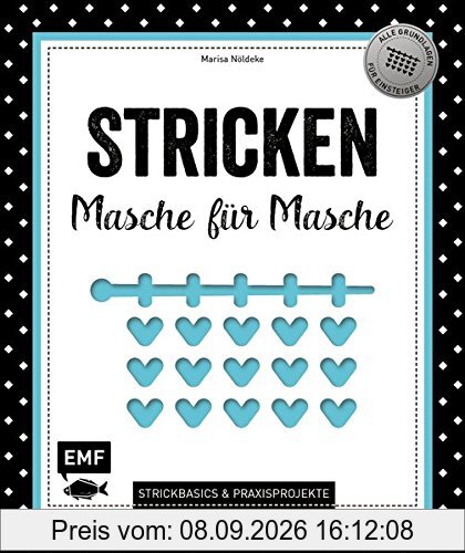 Stricken - Masche für Masche: Strickbasics & Praxisprojekte: Das Grundlagenwerk für Einsteiger