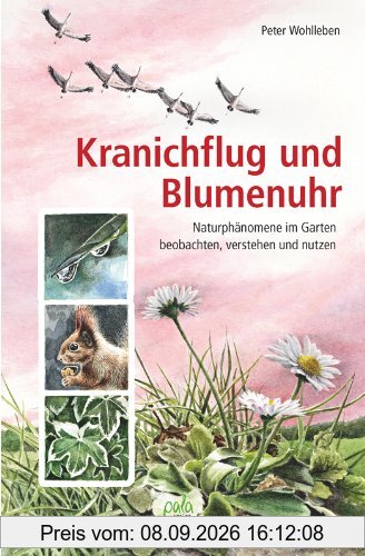 Kranichflug und Blumenuhr: Naturphänomene im Garten beobachten, verstehen und nutzen