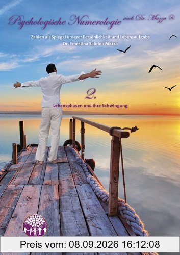 Psychologische Numerologie nach Dr. Mazza ® Band 2: Lebensphasen und ihre Schwingung