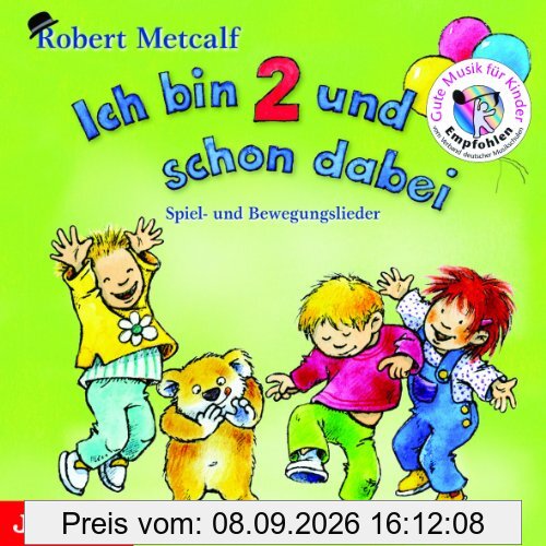 Ich bin 2 und schon dabei: Erzähl- und Spiellieder für Kinder: Spiel- Bewegungslieder für Kinder
