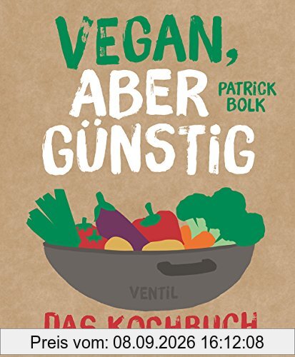 Vegan, aber günstig – Das Kochbuch (Edition Kochen ohne Knochen)