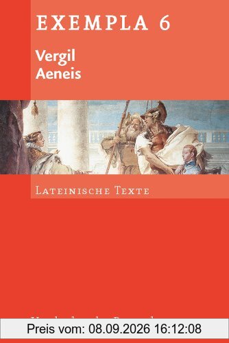 Aeneis: Lateinische Texte mit Erläuterungen. Arbeitsaufträge, Begleittexte, Interpretationsgesichtspunkte, metrischer Anhang und Stilistik (Exempla)