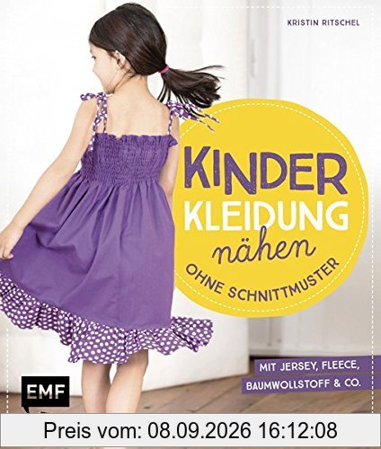 Kinderkleidung nähen ohne Schnittmuster: Kurze und lange Hosen, Tops und Shorts, Kleider und Röcke, Jacken und Accessoires - It´s so easy mit Jersey