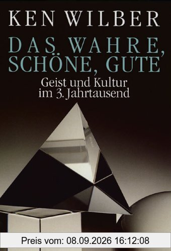 Das Wahre, Schöne, Gute. Geist und Kultur im 3. Jahrtausend