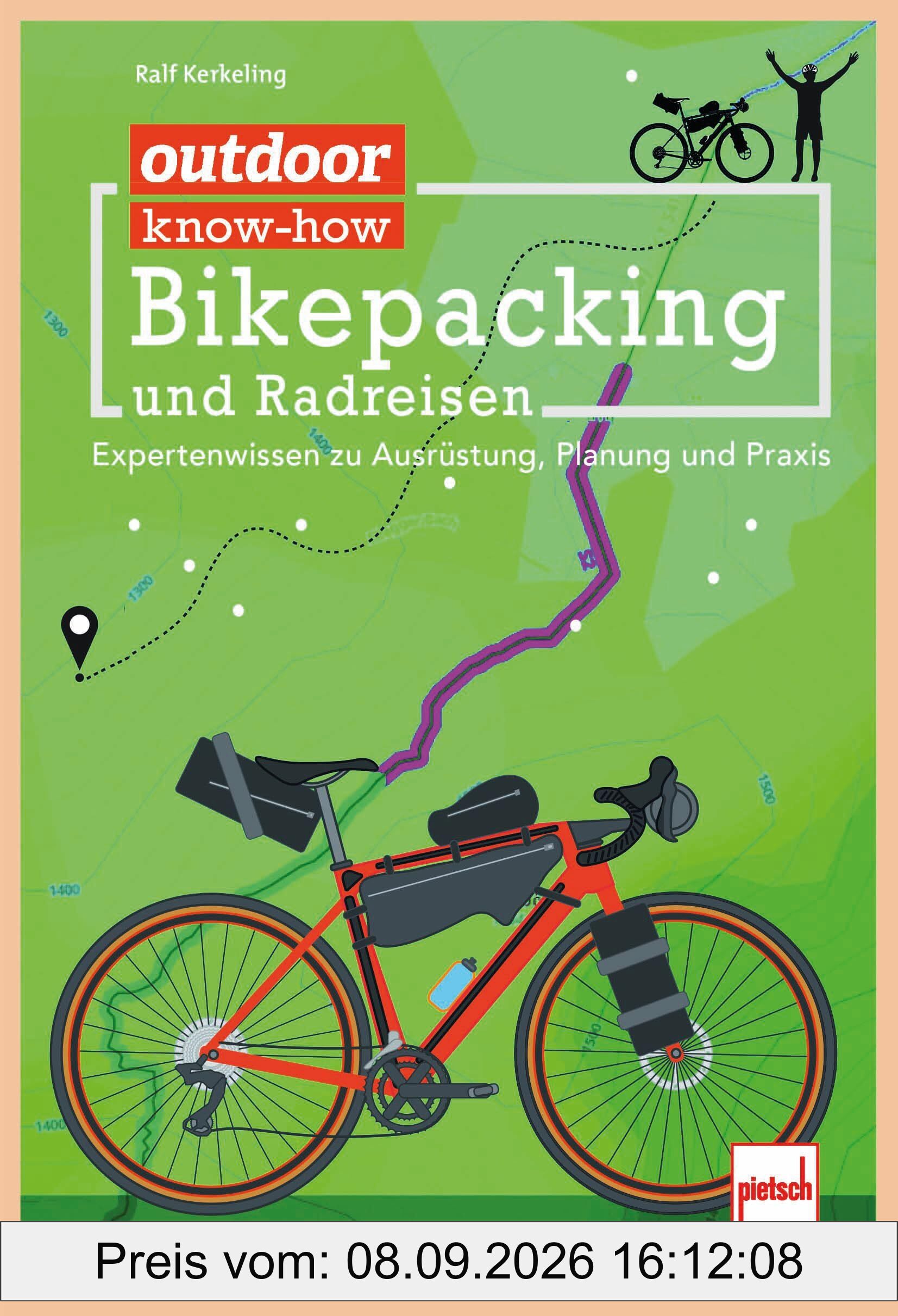 outdoor know-how: Bikepacking und Radreisen: Expertenwissen zu Ausrüstung, Planung, Praxis