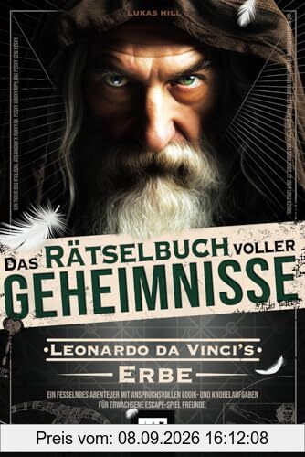 Das Rätselbuch voller Geheimnisse: Leonardo da Vinci’s Erbe – Ein fesselndes Abenteuer mit anspruchsvollen Logik- und Knobelaufgaben für erwachsene Espace-Spiel Freunde.