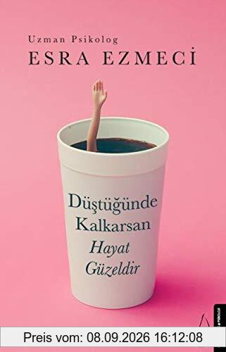 Düstügünde Kalkarsan Hayat Güzeldir