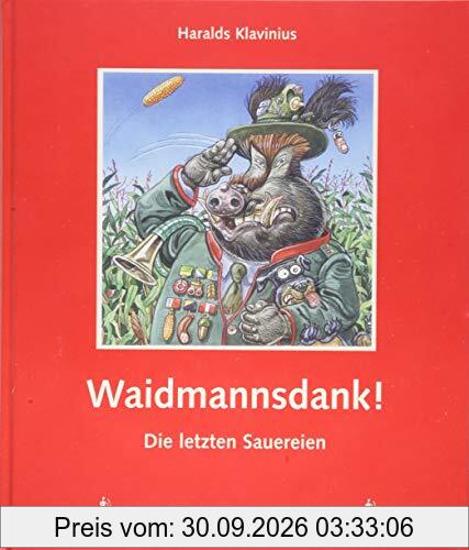 Waidmannsdank!: Die letzten Sauereien