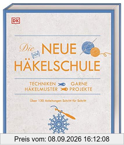 Die neue Häkelschule: Techniken, Garne, Häkelmuster, Projekte. Über 130 Anleitungen Schritt für Schritt