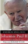 Johannes Paul II: Das Geheimnis des Karol Wojtyla