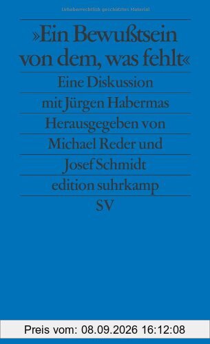 Ein Bewußtsein von dem, was fehlt: Eine Diskussion mit Jürgen Habermas (edition suhrkamp)