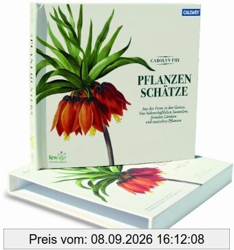 Pflanzenschätze: Aus der Ferne in den Garten. Von leidenschaftlichen Sammlern, fernen Ländern und exotischen Pflanzen