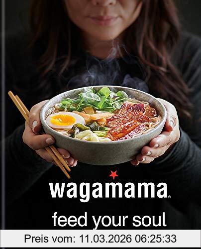 Wagamama Limited Wagamama Feed Your Soul, Fresh + Simple Recipes From The Wagamama Kitchen