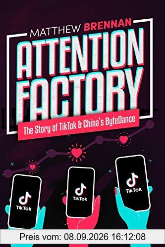 Attention Factory: The Story of TikTok and China's ByteDance
