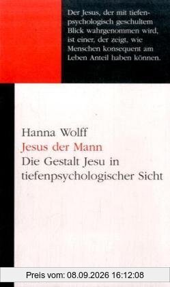 Jesus der Mann. Die Gestalt Jesu in tiefenpsychologischer Sicht