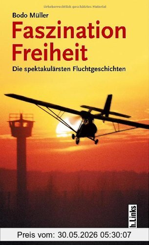 Bodo Müller Faszination Freiheit, Die Spektakulärsten Fluchtgeschichten