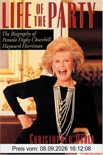 Life of the Party: The Biography of Pamela Digby Churchill Hayward Harriman