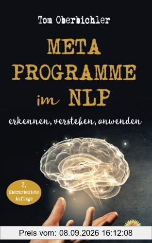 Metaprogramme im NLP - erkennen, verstehen, anwenden: 2. überarbeitete und aktualisierte Auflage (Buch und eBook schreiben)