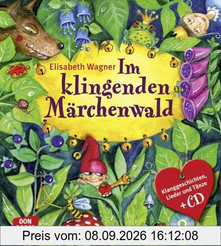 Im Klingenden Märchenwald: Klanggeschichten, Lieder und Tänze zu bekannten Märchen