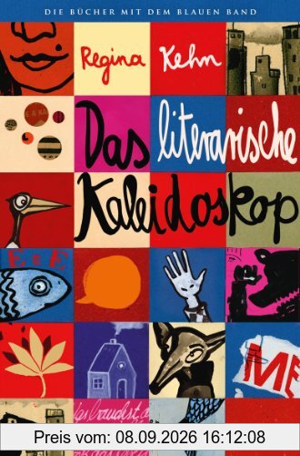 Das literarische Kaleidoskop: Ausgesucht und ausgezeichnet von Regina Kehn