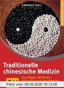 Traditionelle Chinesische Medizin: Grundlagen, Methoden, Behandlung von Beschwerden. Ganzheitlich leben (GU Ganzheitlich leben)