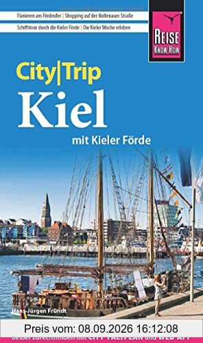 Reise Know-How CityTrip Kiel mit Kieler Förde (mit Borowski-Krimi-Special): Reiseführer mit Stadtplan und kostenloser Web-App