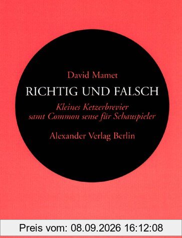Richtig und Falsch: Kleiner Ketzerbrevier für Schauspieler