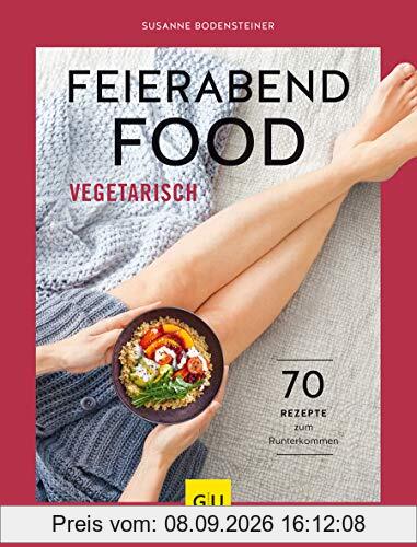 Feierabendfood vegetarisch: 70 Rezepte zum Runterkommen (GU Themenkochbuch)