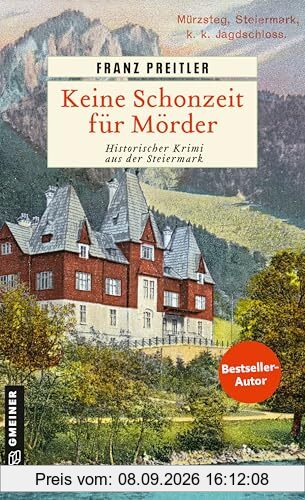 Keine Schonzeit für Mörder: Historischer Krimi aus der Steiermark (Mürzmorde)