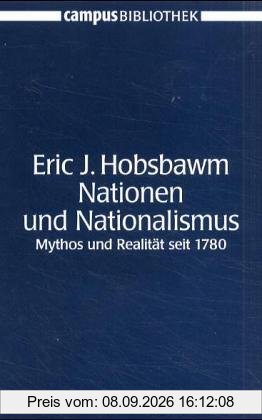 Nationen und Nationalismus: Mythos und Realität seit 1780 (Campus Bibliothek)