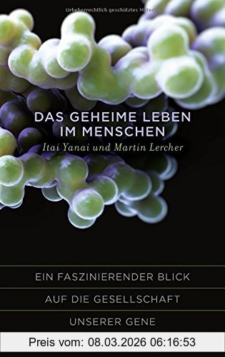 Itai Yanai Das Geheime Leben Im Menschen, Ein Faszinierender Blick Auf Die Gesellschaft Unserer Gene