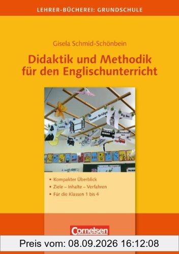 Lehrerbücherei Grundschule: Didaktik und Methodik für den Englischunterricht: Kompakter Überblick - Ziele, Inhalte, Verfahren - Für die Klassen 1 bis 4
