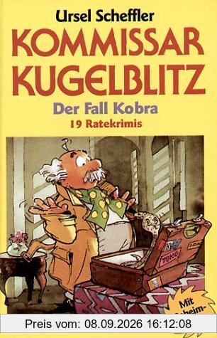 Kommissar Kugelblitz. Grossdruck: Kommissar Kugelblitz Sammelband 05: 19 Ratekrimis. Enthält: Kürbisgeist und Silberspray / Der Fall Kobra / Rauchsignale. Mit Geheimfolie