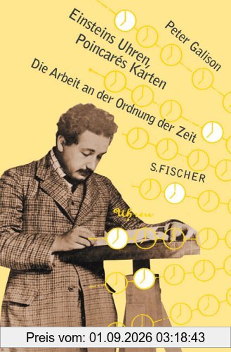 Einsteins Uhren, Poincares Karten. Die Arbeit an der Ordnung der Zeit
