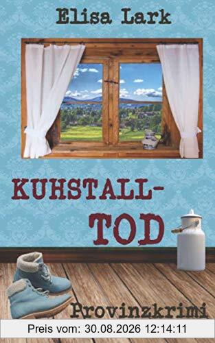 Kuhstalltod: Dritter Fall der Huber Franzi (Provinzkrimi)