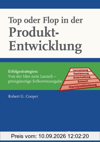 Top oder Flop in der Produktentwicklung: Erfolgsstrategien: Von der Idee zum Launch