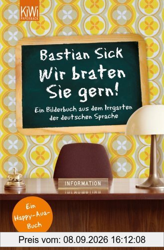 Wir braten Sie gern!: Ein Bilderbuch aus dem Irrgarten der deutschen Sprache